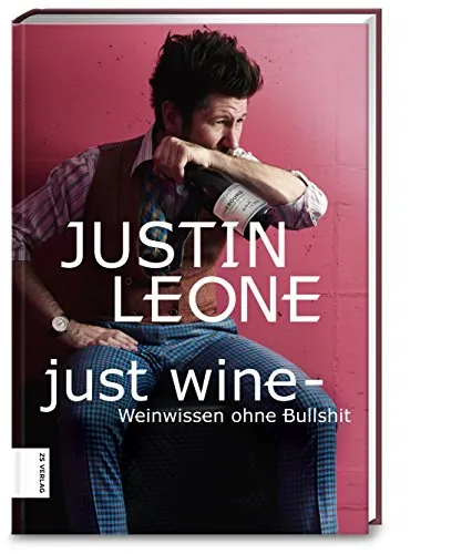 Just Wine: Weinwissen ohne Bullshit - Unterhaltsames Weinwissen für Einsteiger und Genießer, ideal für alle, die mehr über Wein lernen möchten.