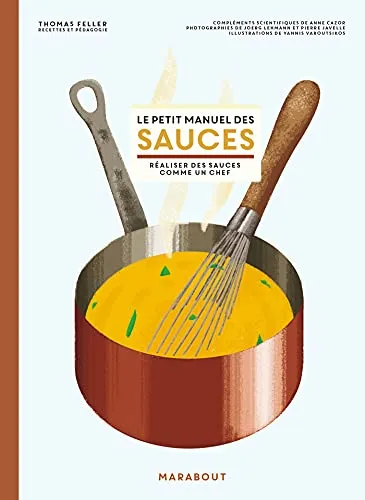 Le petit manuel des sauces: Réaliser des sauces comme un chef