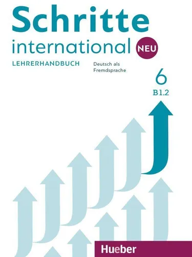 Schritte international Neu 6: Lehrerhandbuch für Deutsch als Fremdsprache - Lehrerhandbuch für Schritte international Neu 6, umfassende Materialien und Didaktik für effektiven Deutschunterricht.