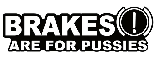 Aufkleber Brakes are for Pussies 180 x 55 mm Sticker Tattoo Auto