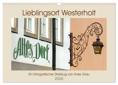 Anke Grau | Lieblingsort Westerholt (Wandkalender 2026) - Kalender mit 14 Seiten, bietet einen fotografischen Streifzug durch das schöne Fachwerkdorf Herten – ideal für Kunst- und Fotografie-Liebhaber.