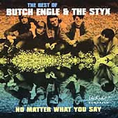 No Matter What You Say: The Best of Butch Engle & the Styx [Vinyl]