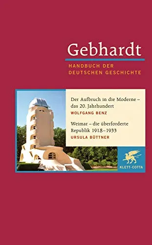 Gebhardt - Handbuch der Deutschen Geschichte, Bd.18: Der Aufbruch in die Moderne - Tipps fürs Studium: Umfassende Analyse der Weimarer Republik 1918-1933, ideal für Studierende der Geschichte und Politik.