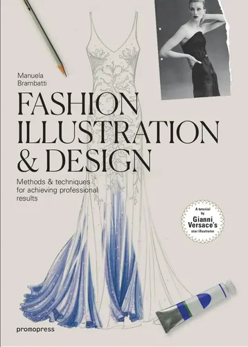 Fashion Illustration and Design von Manuela Brambatti - Taschenbuch über professionelle Methoden und Techniken für beeindruckende Modeillustrationen, ideal für Designer und kreative Köpfe.