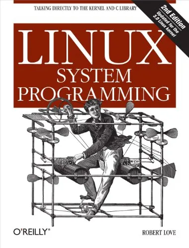 Linux System Programming: Talking Directly to the Kernel and C Library: Talking Directly to the Kernel and C Library. Updated for the 3.0 Linux kernel