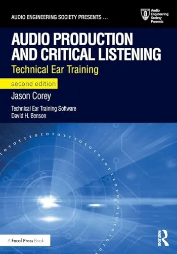Audio Production and Critical Listening: Technical Ear Training (Audio Engineering Society Presents)