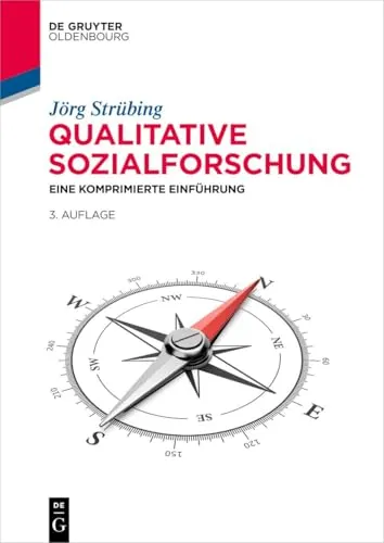 Qualitative Sozialforschung: Eine komprimierte Einführung (De Gruyter Studium) - Recht - Ein kompakter Leitfaden zur qualitativen Sozialforschung, ideal für Studierende und Praktiker, die fundierte Methoden kennenlernen möchten.