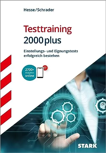 STARK Testtraining 2000plus: Einstellungs- und Eignungstests erfolgreich bestehen - Allgemeine Bewerbungsratgeber mit umfassenden Übungsaufgaben und Strategien, um Ihre Testleistungen zu optimieren und den Einstellungsprozess zu meistern.
