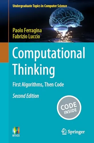 Computational Thinking: First Algorithms, Then Code (Undergraduate Topics in Computer Science)