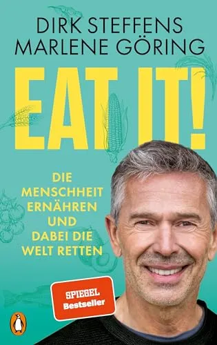 Eat it!: Die Menschheit ernähren und dabei die Welt retten - Umweltwissenschaft - Innovatives Buch über nachhaltige Ernährung und Umweltbewusstsein, das die Welt rettet und die Menschheit ernährt.