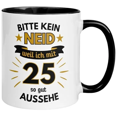 Geburtstag Männer Geschenk Tasse | Bitte kein Neid – weil ich mit 25 so gut aussehe | Lustige Geschenk Geburtstagstasse Spruch 25. Geburtstag | 25ter Geburtstag - Witziges Geburtstagsgeschenk Mann 25