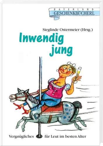 Sieglinde Ostermeier | Inwendig jung | Buch | Deutsch (2017) | 80 S. | Bayerland