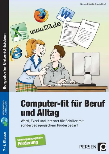 Computer-fit für Beruf und Alltag: Word, Excel und Internet für Schüler - Lehrbuch für Schüler mit sonderpädagogischem Förderbedarf, fördert digitale Kompetenzen für Beruf und Alltag in der 7. bis 9. Klasse.