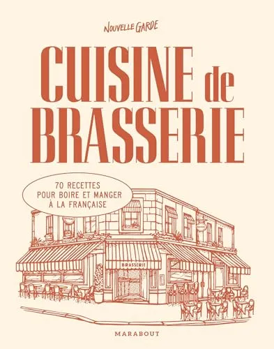 Cuisine de brasserie: 70 recettes pour boire et manger à la française