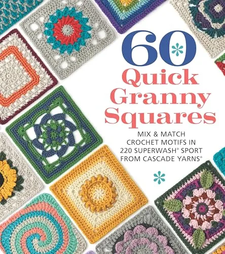 Quick Granny Squares: Mix & Match Crochet Motifs in 220 Superwash Sport from Cascade Yarns (60 Quick Crochet Collection) 60
