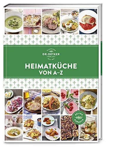 Heimatküche von A–Z: Über 140 Rezepte der deutschen Küche – damit es so schmeckt wie früher und Omas Rezepte kein Geheimnis bleiben! (A-Z Reihe)