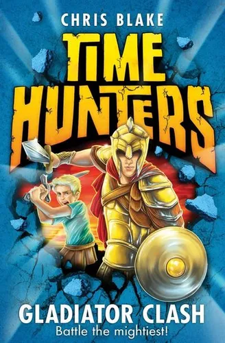 Gladiator Clash (Time Hunters, Book 1) Chris Blake