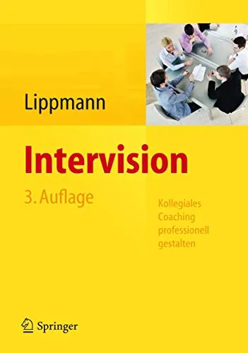 Intervision: Kollegiales Coaching professionell gestalten - Medizin - Effektive Methoden für kollegiales Coaching zur Förderung der Teamarbeit und persönlichen Entwicklung.