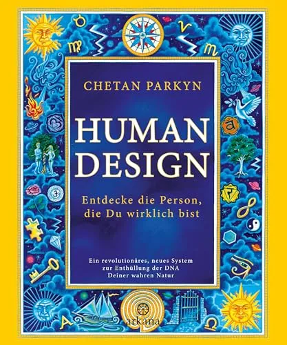 Human Design: Enthülle Deine wahre Natur - Esoterik-Buch über ein revolutionäres System, das hilft, die eigene Persönlichkeit und Lebensaufgabe zu verstehen.