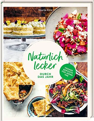 Natürlich lecker durch das Jahr: Vegane Gerichte für jeden Tag - Kochbuch für vegane Rezepte, das saisonale und gesunde Gerichte für jeden Tag bietet – perfekt für bewusste Ernährung.
