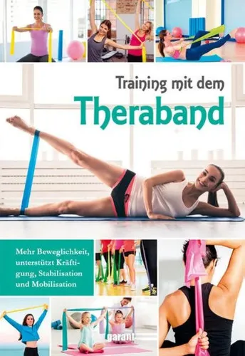Training mit dem Thera-Band Mehr Beweglichkeit, unterstützt Kräftigung, Stabi...