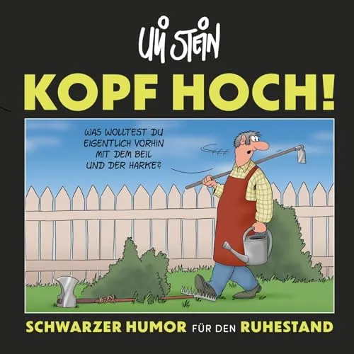 Kopf hoch! Schwarzer Humor für den Ruhestand: Lustiges Geschenkbuch zur Rente - Humoristisches Geschenkbuch mit witzigen Cartoons von Uli Stein, perfekt für Rentner und Pensionäre, die Spaß und gute Wünsche schätzen.