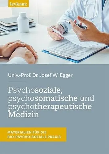 Psychosoziale, psychosomatische und psychotherapeutische Medizin: Materialien für die Bio-Psycho-Soziale Praxis