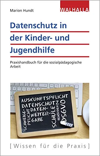 Datenschutz in der Kinder- und Jugendhilfe: Praxishandbuch für die sozialpädagogische Arbeit - Recht - Umfassendes Handbuch zur Sicherstellung des Datenschutzes in der sozialpädagogischen Praxis, ideal für Fachkräfte in der Kinder- und Jugendhilfe.