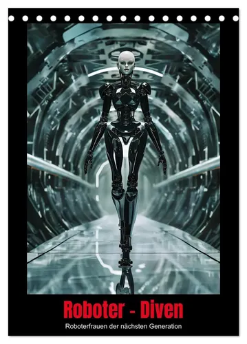 Thomas Meinert | Roboter - Diven (Tischkalender 2026 DIN A5 hoch) - Entdecken Sie die faszinierende Welt der Roboterfrauen im 21. Jahrhundert mit diesem hochwertigen Tischkalender. Ideal für Technik- und Gesellschaftsinteressierte, bringt er kreative Inspiration in Ihr Zuhause.
