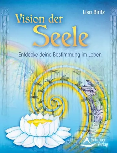Vision der Seele: Entdecke deine Bestimmung im Leben