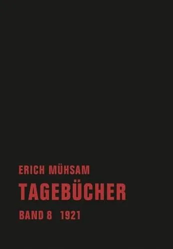 Tagebücher: Band 8. 1921 - Einblicke in die Gedankenwelt - Essays & Briefwechsel, faszinierende Einblicke in persönliche Erlebnisse und historische Ereignisse des Jahres 1921.
