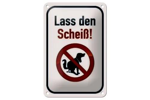 Blechschild Hinweis 12x18 cm Hund lass den Scheiß Metall Deko Schild
