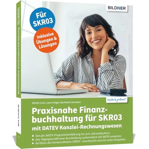 Praxisnahe Finanzbuchhaltung für SKR03 mit DATEV Kanzlei-Rechnungswesen - Anwendungs-Software zur systematischen Erlernung der Finanzbuchhaltung mit DATEV, ideal für Neuanwender mit praktischen Beispielen und vollständigem Jahresabschluss.