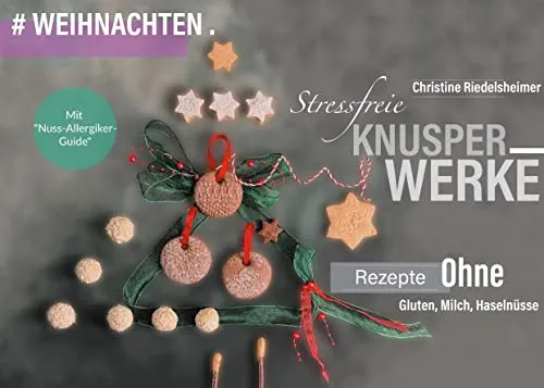 Stressfreie Knusperwerke: Rezepte ohne Gluten, Milch, Haselnüsse - #Weihnachten