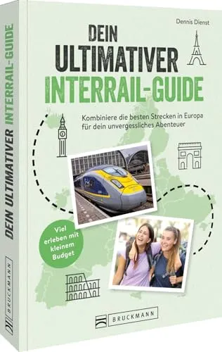 Dein ultimativer Interrail-Guide - Reisebuch für Europa mit besten Reiserouten und praktischen Tipps für flexible, nachhaltige und kostengünstige Abenteuer.