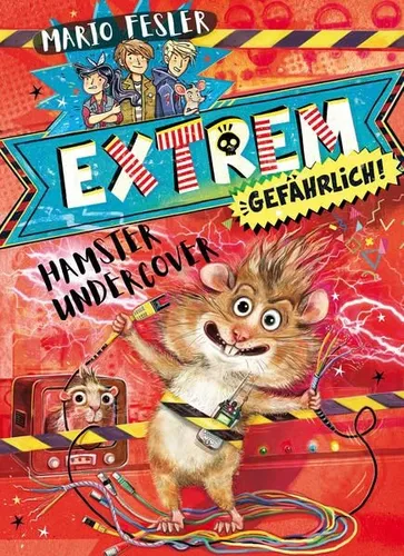 Extrem gefährlich! Hamster undercover Fesler, Mario und Eva Schöffmann-Davidov: