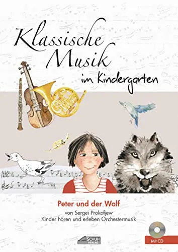 Peter und der Wolf (inkl. CD): Klassische Musik im Kindergarten: von Sergei Prokofjew. Kinder entdecken große Orchestermusik. (Hören