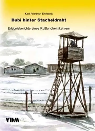 Bubi hinter Stacheldraht: Erlebnisberichte eines Rußlandheimkehrers