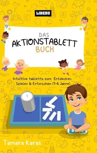 Das Aktionstablett-Buch: Intuitive Tabletts zum Entdecken, Spielen & Erforschen (1-6 Jahre)