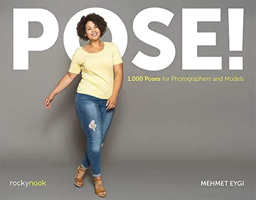 Pose!: 1,000 Poses für Fotografen und Models - Digitale Fotografie mit 1.000 kreativen Posen, ideal für beeindruckende Fotoshootings und zur Inspiration für Fotografen und Models.