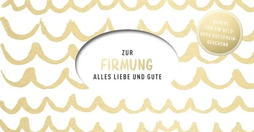 Zur Firmung: Alles Liebe und Gute - Kuvert für ein Geldgeschenk oder einen Gutschein | Geld oder Gutschein schön verpacken mit Karte, Umschlag und stabilem Schuber (Geschenke zur Firmung)