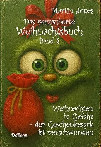 Das verzauberte Weihnachtsbuch Band 3 - Weihnachten in Gefahr - der Geschenkesack ist verschwunden