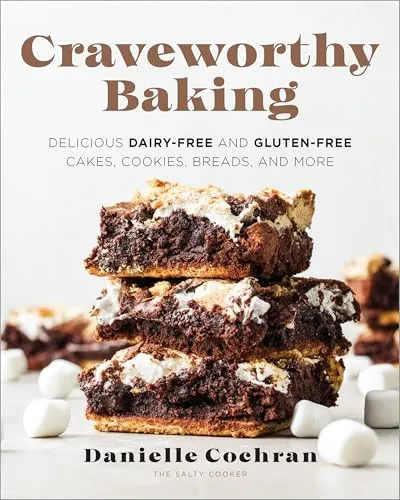 Craveworthy Baking: Delicious Dairy-Free and Gluten-Free Cakes, Cookies, Breads, and More