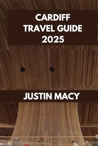 Produktbild CARDIFF TRAVEL GUIDE: Cardiff Adventures: Your Ultimate Companion to the City’s Best Attractions. (Justin Macy Travel guide, Band 5)