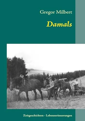 Damals: Zeitgeschichten - Lebenserinnerungen