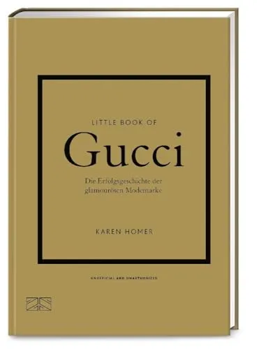 Little Book of Gucci: Die Erfolgsgeschichte der glamourösen Modemarke (Die kleine Modebibliothek, Band 2)