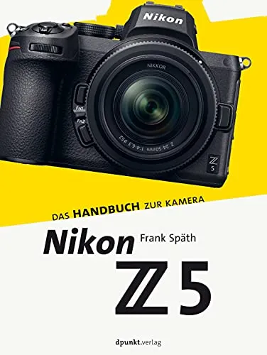 Nikon Z 5: Das Handbuch zur Kamera - Fotografie Ausrüstung - Umfassendes Handbuch für die Nikon Z 5, ideal für Einsteiger und Fortgeschrittene zur optimalen Nutzung der Kamera.