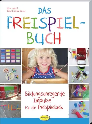 Das Freispielbuch - Bildungsanregende Impulse für die Freispielzeit - Grundbegriffe für Kinder, bietet kreative Anregungen zur Förderung der Selbstständigkeit und Kreativität während der Freispielzeit.