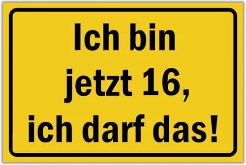 Ich bin jetzt 16, ich darf das