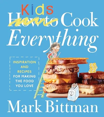How To Cook Everything Kids: Empowering Young Chefs with Essential Kitchen Skills, Adventurous Eating, and Customizable Recipes for Joyful Discovery ... (How to Cook Everything Series, 9, Band 9)